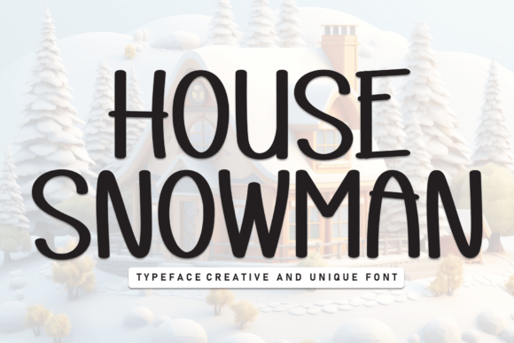 House Snowman: A Playful yet Polished Font for Warm, Whimsical Designs